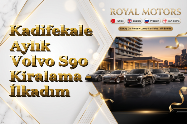 Kadifekale Aylık Volvo S90 Kiralama - İlkadım