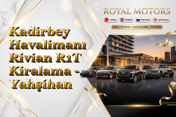 Kadirbey Havalimanı Rivian R1T Kiralama - Yahşihan