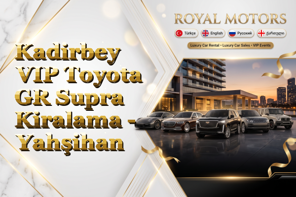 Kadirbey VIP Toyota GR Supra Kiralama - Yahşihan