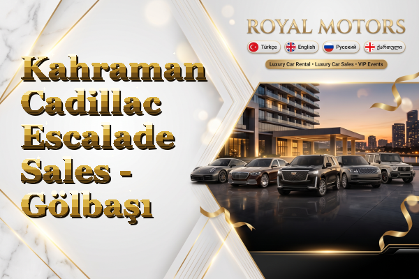 Kahraman Cadillac Escalade Sales - Gölbaşı