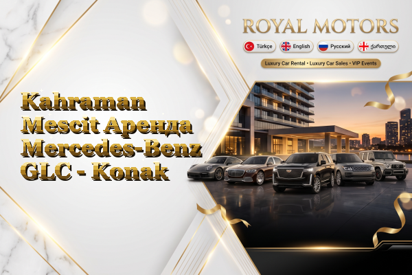 Kahraman Mescit Аренда Mercedes-Benz GLC - Konak