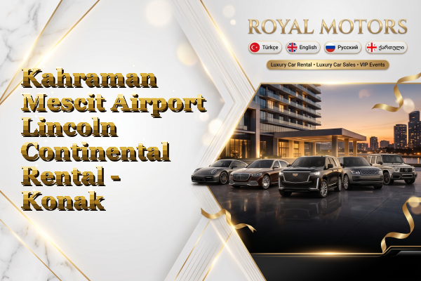Kahraman Mescit Airport Lincoln Continental Rental - Konak