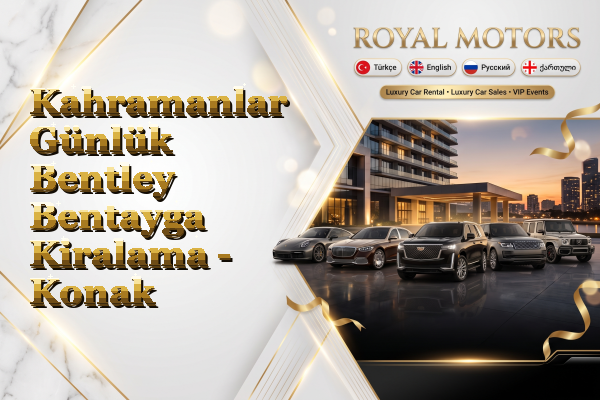 Kahramanlar Günlük Bentley Bentayga Kiralama - Konak