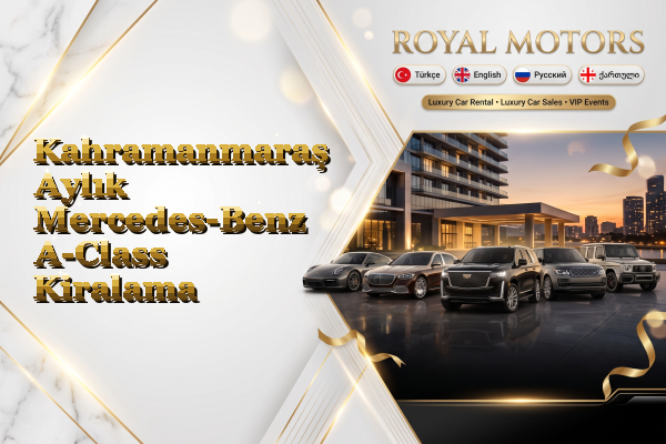 Kahramanmaraş Aylık Mercedes-Benz A-Class Kiralama