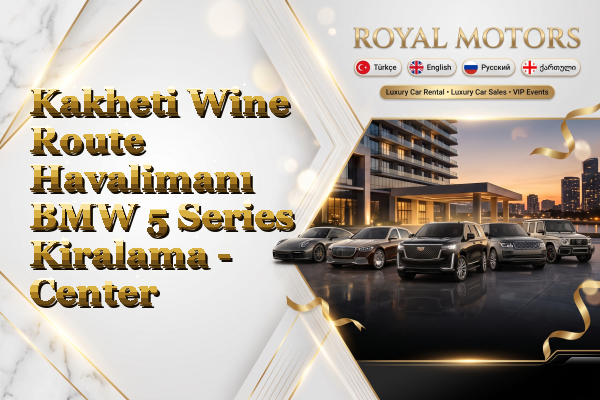 Kakheti Wine Route Havalimanı BMW 5 Series Kiralama - Center