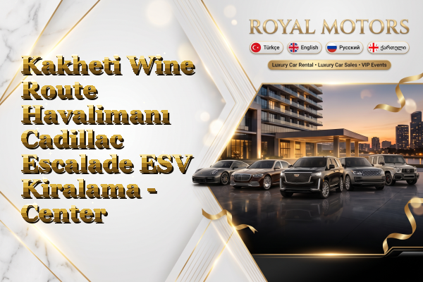 Kakheti Wine Route Havalimanı Cadillac Escalade ESV Kiralama - Center