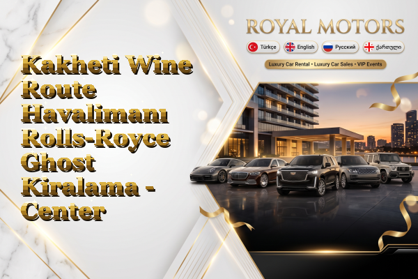Kakheti Wine Route Havalimanı Rolls-Royce Ghost Kiralama - Center