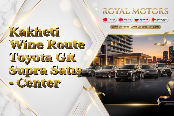 Kakheti Wine Route Toyota GR Supra Satış - Center