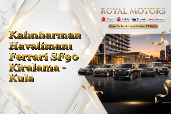 Kalınharman Havalimanı Ferrari SF90 Kiralama - Kula