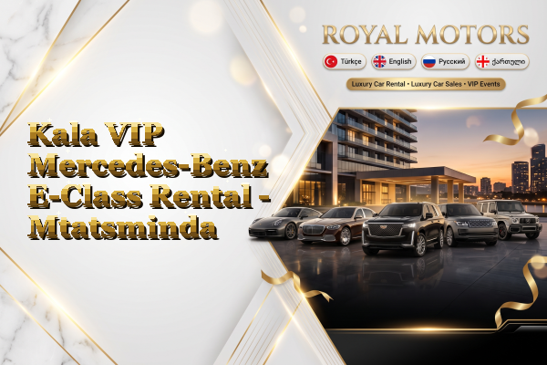 Kala VIP Mercedes-Benz E-Class Rental - Mtatsminda