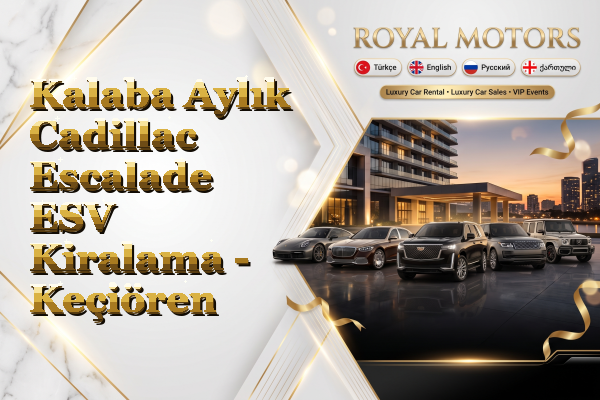 Kalaba Aylık Cadillac Escalade ESV Kiralama - Keçiören