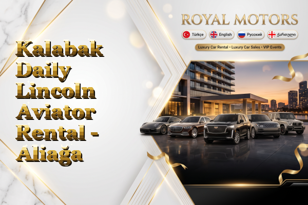 Kalabak Daily Lincoln Aviator Rental - Aliağa