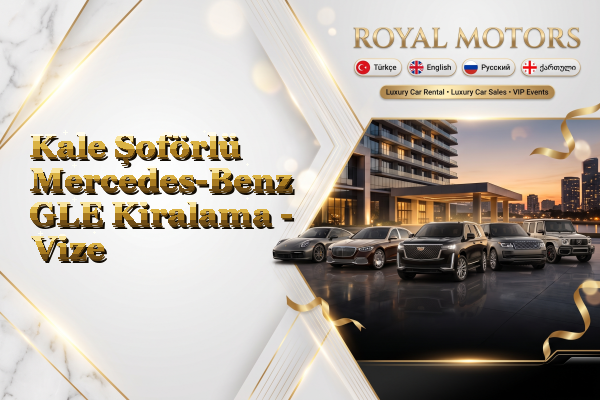 Kale Şoförlü Mercedes-Benz GLE Kiralama - Vize