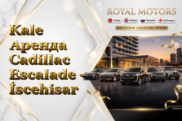 Kale Аренда Cadillac Escalade - İscehisar