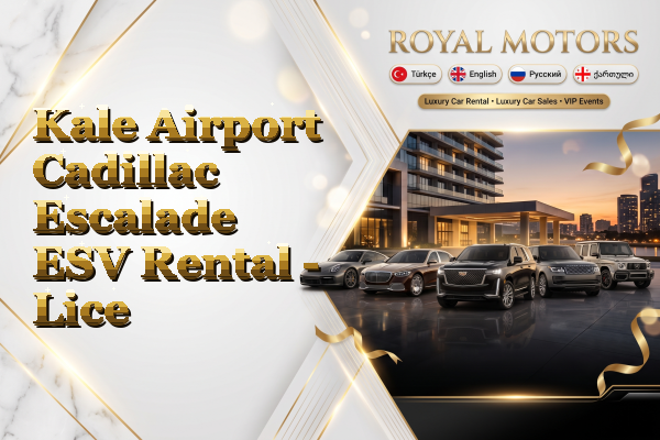 Kale Airport Cadillac Escalade ESV Rental - Lice