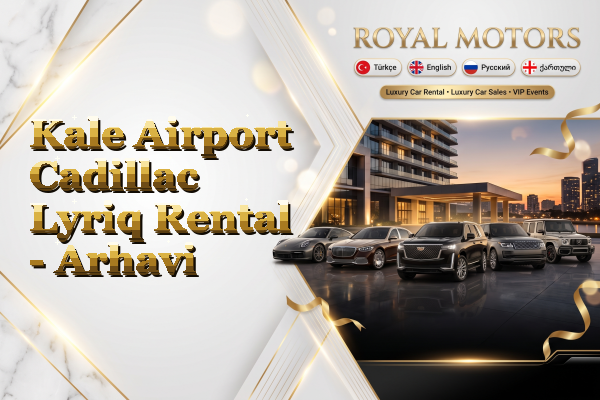 Kale Airport Cadillac Lyriq Rental - Arhavi