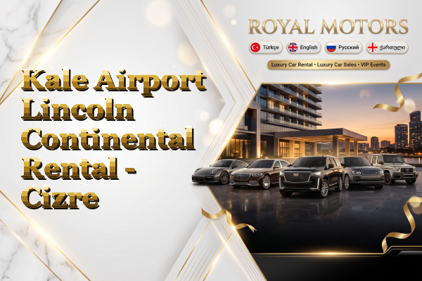 Kale Airport Lincoln Continental Rental - Cizre