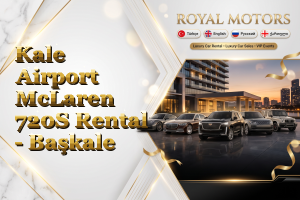 Kale Airport McLaren 720S Rental - Başkale