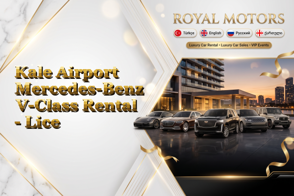 Kale Airport Mercedes-Benz V-Class Rental - Lice