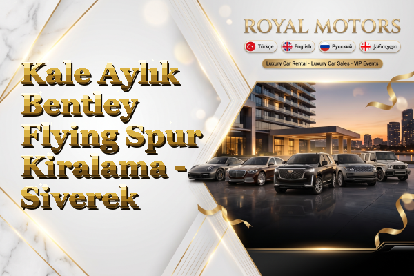Kale Aylık Bentley Flying Spur Kiralama - Siverek