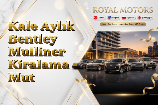 Kale Aylık Bentley Mulliner Kiralama - Mut
