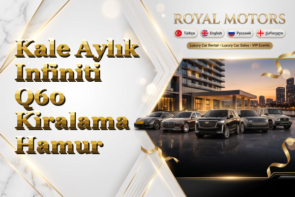 Kale Aylık Infiniti Q60 Kiralama - Hamur