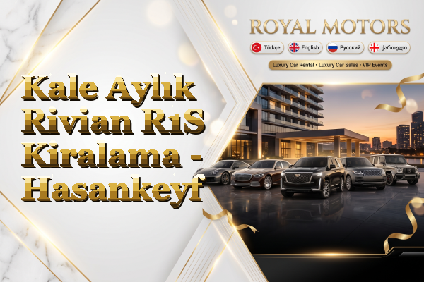 Kale Aylık Rivian R1S Kiralama - Hasankeyf