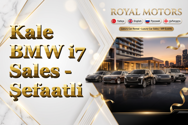 Kale BMW i7 Sales - Şefaatli
