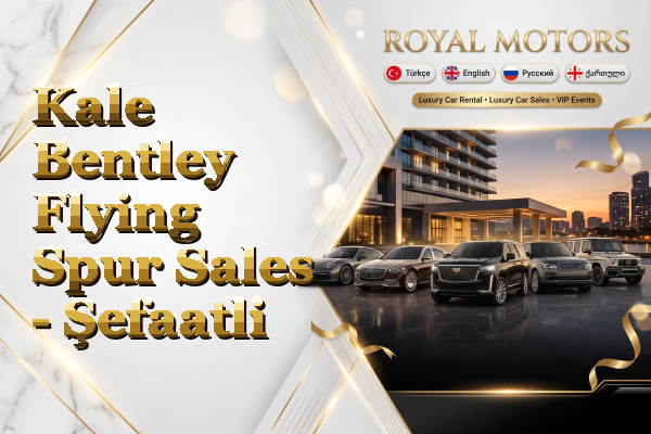 Kale Bentley Flying Spur Sales - Şefaatli