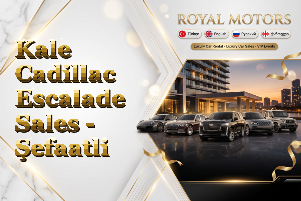 Kale Cadillac Escalade Sales - Şefaatli