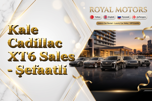 Kale Cadillac XT6 Sales - Şefaatli