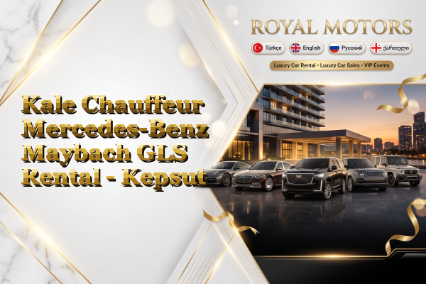 Kale Chauffeur Mercedes-Benz Maybach GLS Rental - Kepsut