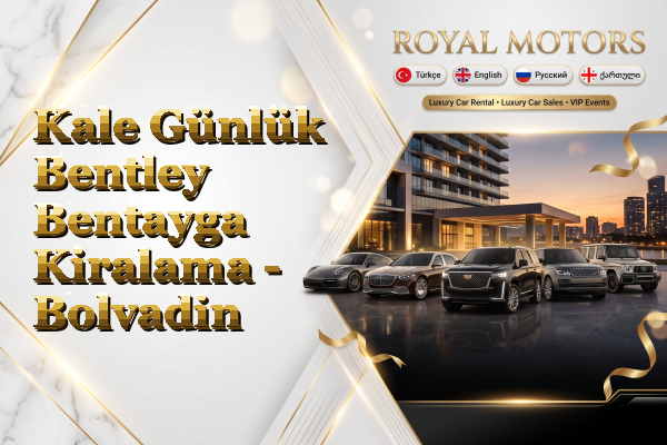 Kale Günlük Bentley Bentayga Kiralama - Bolvadin