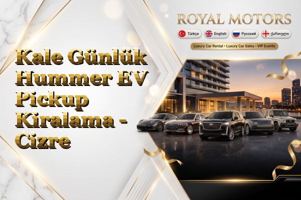 Kale Günlük Hummer EV Pickup Kiralama - Cizre