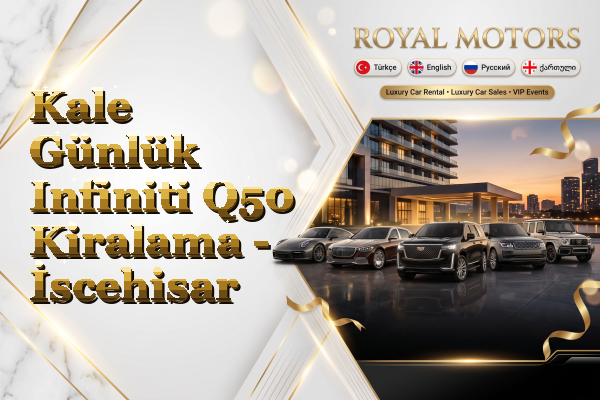 Kale Günlük Infiniti Q50 Kiralama - İscehisar