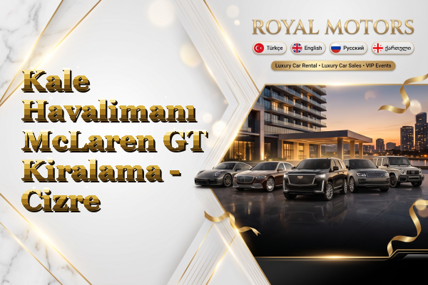 Kale Havalimanı McLaren GT Kiralama - Cizre
