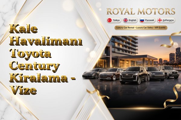 Kale Havalimanı Toyota Century Kiralama - Vize