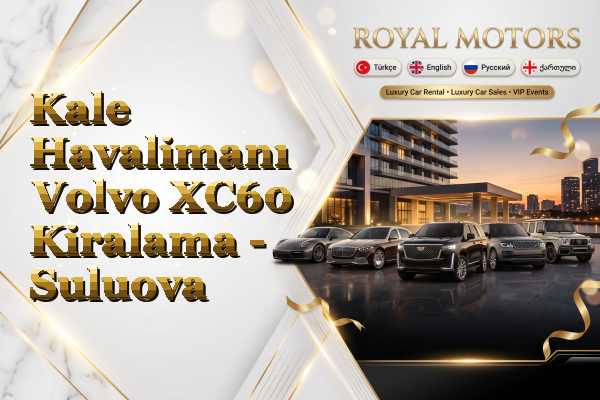 Kale Havalimanı Volvo XC60 Kiralama - Suluova