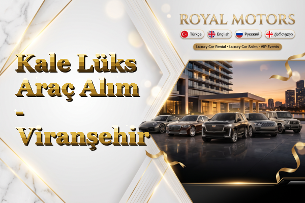 Kale Lüks Araç Alım - Viranşehir