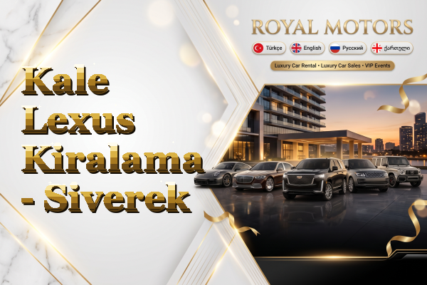 Kale Lexus Kiralama - Siverek