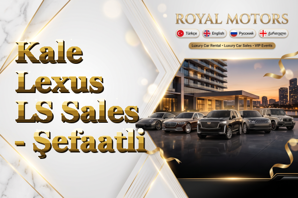Kale Lexus LS Sales - Şefaatli