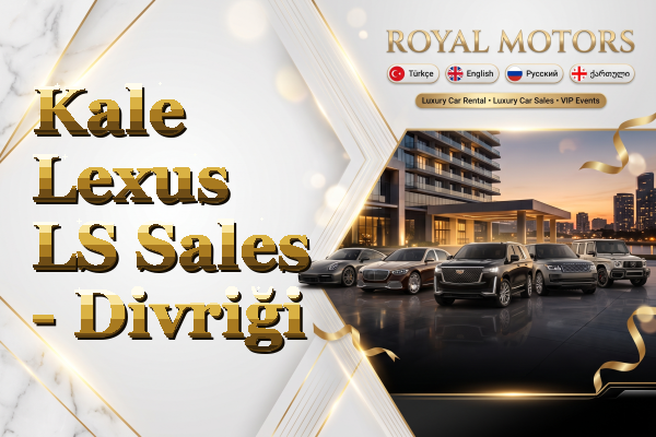 Kale Lexus LS Sales - Divriği