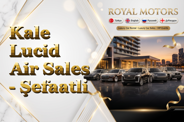 Kale Lucid Air Sales - Şefaatli