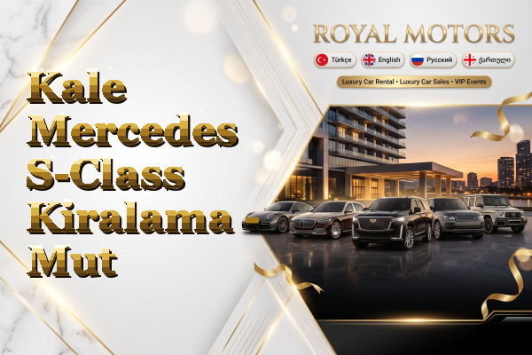 Kale Mercedes S-Class Kiralama - Mut