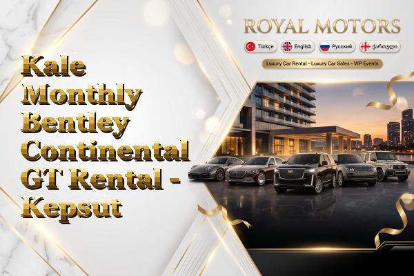 Kale Monthly Bentley Continental GT Rental - Kepsut