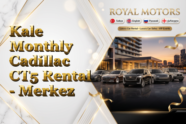 Kale Monthly Cadillac CT5 Rental - Merkez
