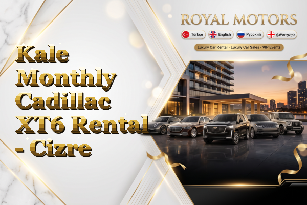 Kale Monthly Cadillac XT6 Rental - Cizre