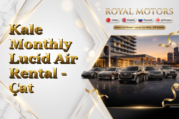 Kale Monthly Lucid Air Rental - Çat