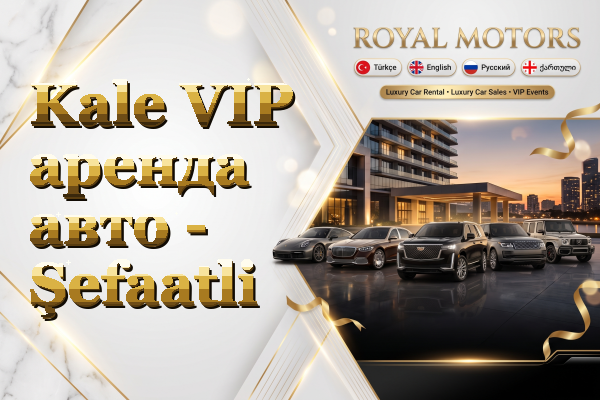 Kale VIP аренда авто - Şefaatli