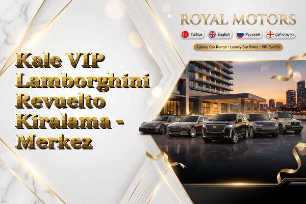 Kale VIP Lamborghini Revuelto Kiralama - Merkez